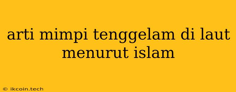 Arti Mimpi Tenggelam Di Laut Menurut Islam