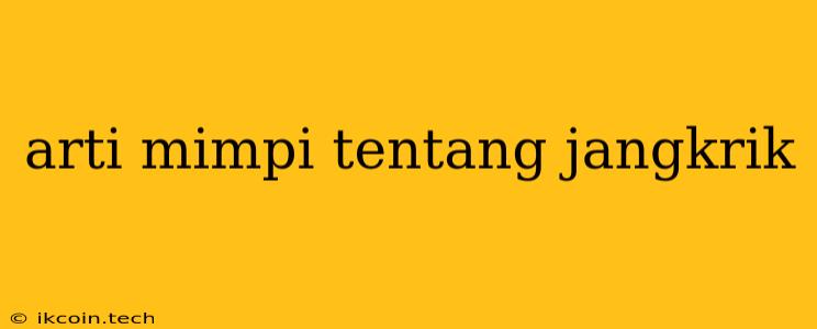 Arti Mimpi Tentang Jangkrik