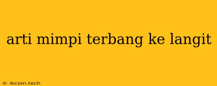 Arti Mimpi Terbang Ke Langit