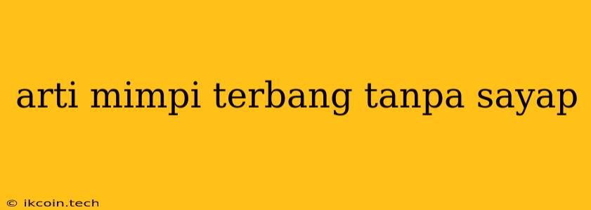 Arti Mimpi Terbang Tanpa Sayap