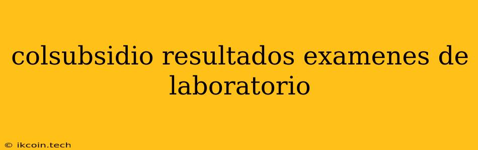 Colsubsidio Resultados Examenes De Laboratorio