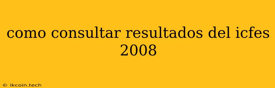 Como Consultar Resultados Del Icfes 2008